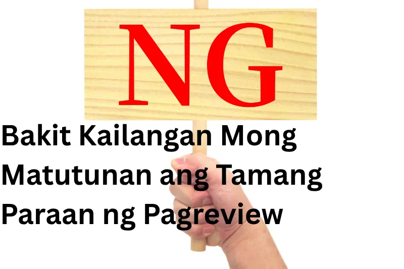 Bakit Kailangan Mong Matutunan ang Tamang Paraan ng Pagreview