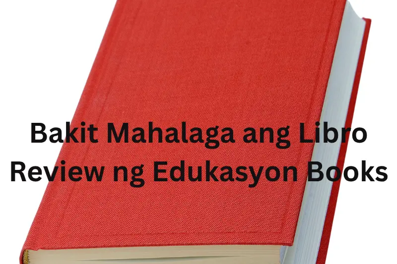 Bakit Mahalaga ang Libro Review ng Edukasyon Books