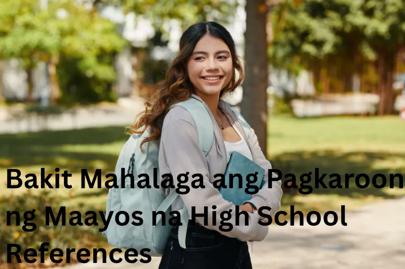 Bakit Mahalaga ang Pagkaroon ng Maayos na High School References