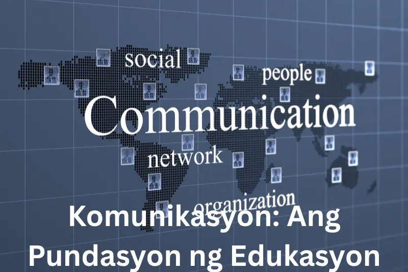 Komunikasyon: Ang Pundasyon ng Edukasyon
