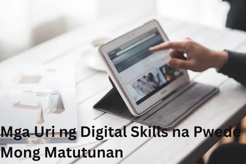 Mga Uri ng Digital Skills na Pwede Mong Matutunan
