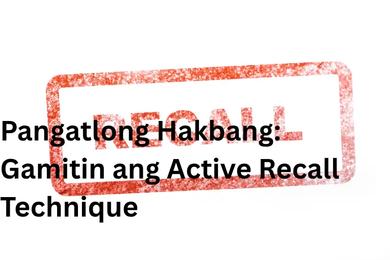Pangatlong Hakbang: Gamitin ang Active Recall Technique