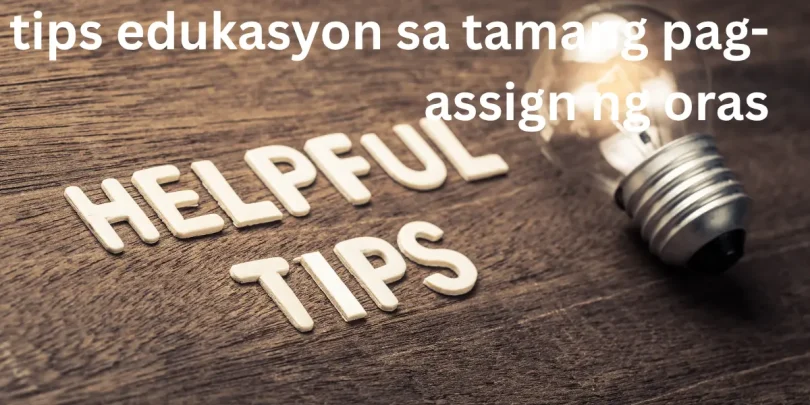 tips edukasyon sa tamang pag-assign ng oras