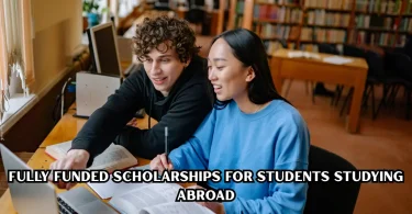 fully funded scholarships for students studying abroad